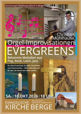 „EVERGREENS“ Orgelimprovisationen mit Christian Mühlhause in der Kirche Berge